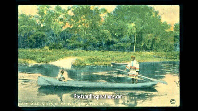 A Postcard from Florida’s Waterways – The Seminole and Their Canoes